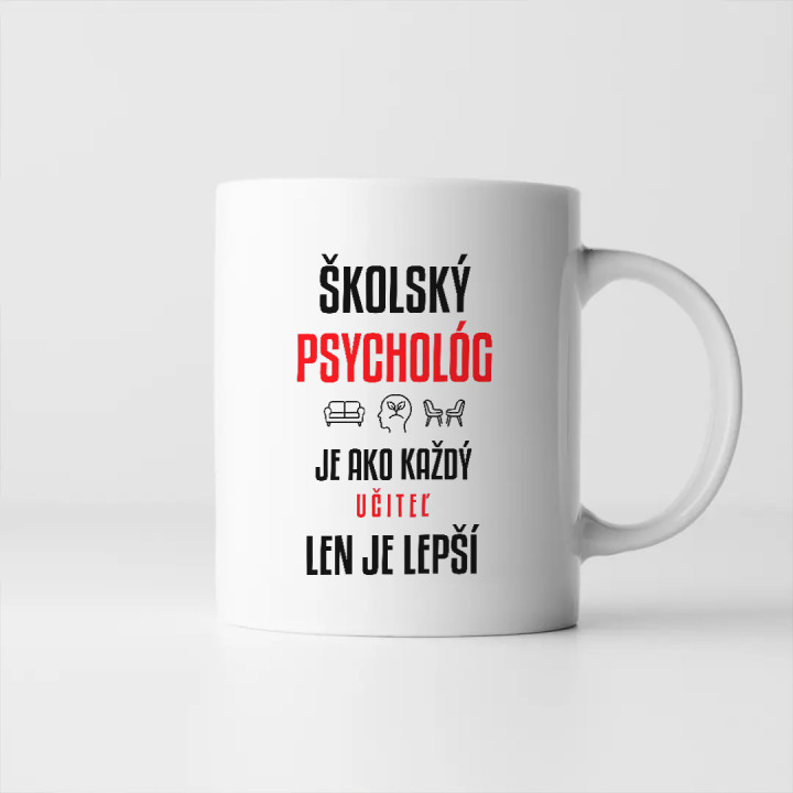 Školský psychológ je ako každý učiteľ, len je lepší - keramický hrnček s potlačou