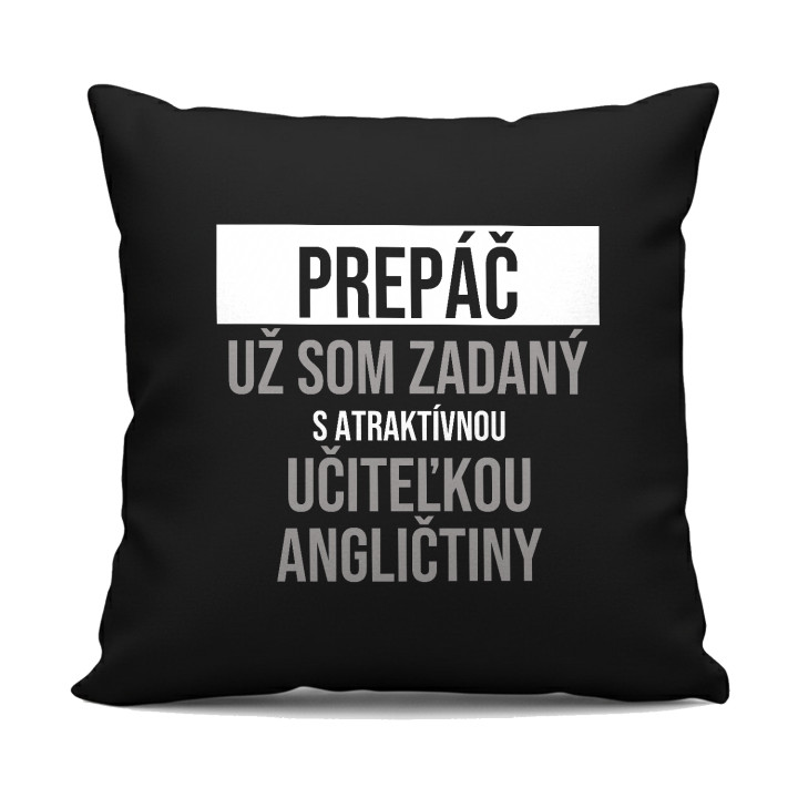 Prepáč, už som zadaný s atraktívnou učiteľkou angličtiny - čierny vankúš s potlačou