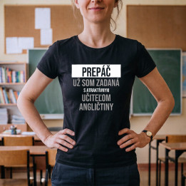 Prepáč, už som zadaná s atraktívnym učiteľom angličtiny - dámske tričko s potlačou