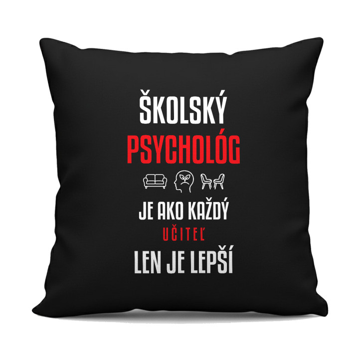 Školský psychológ je ako každý učiteľ, len je lepší - čierny vankúš s potlačou
