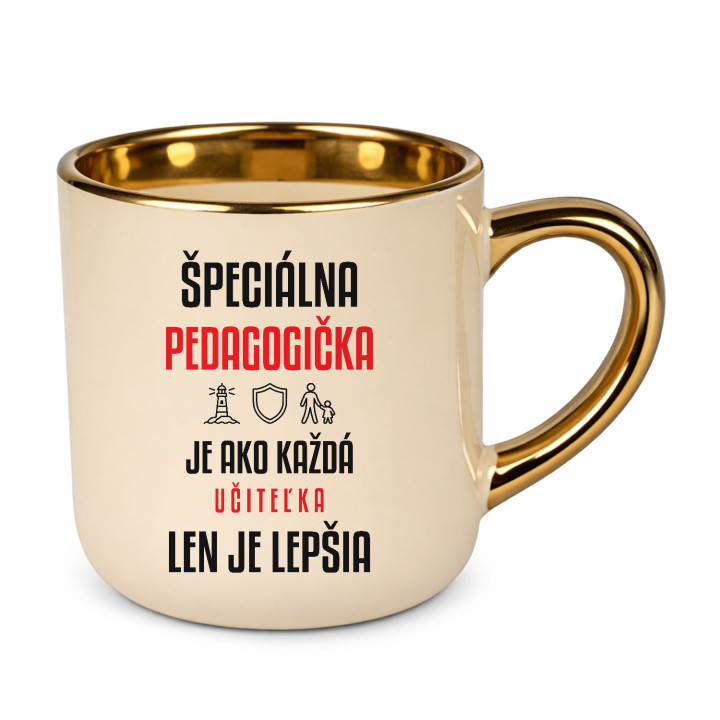 Špeciálna pedagogička je ako každá učiteľka, len je lepšia - elegantný hrnček na darček