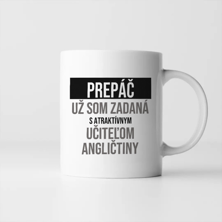Prepáč, už som zadaná s atraktívnym učiteľom angličtiny - keramický hrnček s potlačou