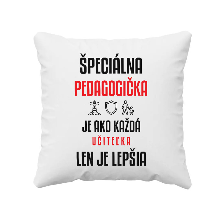 Špeciálna pedagogička je ako každá učiteľka, len je lepšia - vankúš s potlačou
