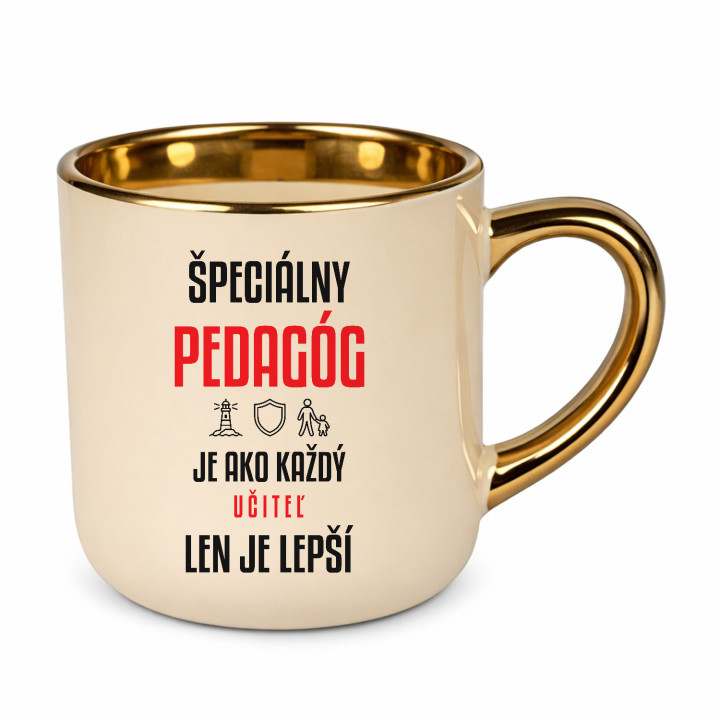 Špeciálny pedagóg je ako každý učiteľ, len je lepší - elegantný hrnček na darček