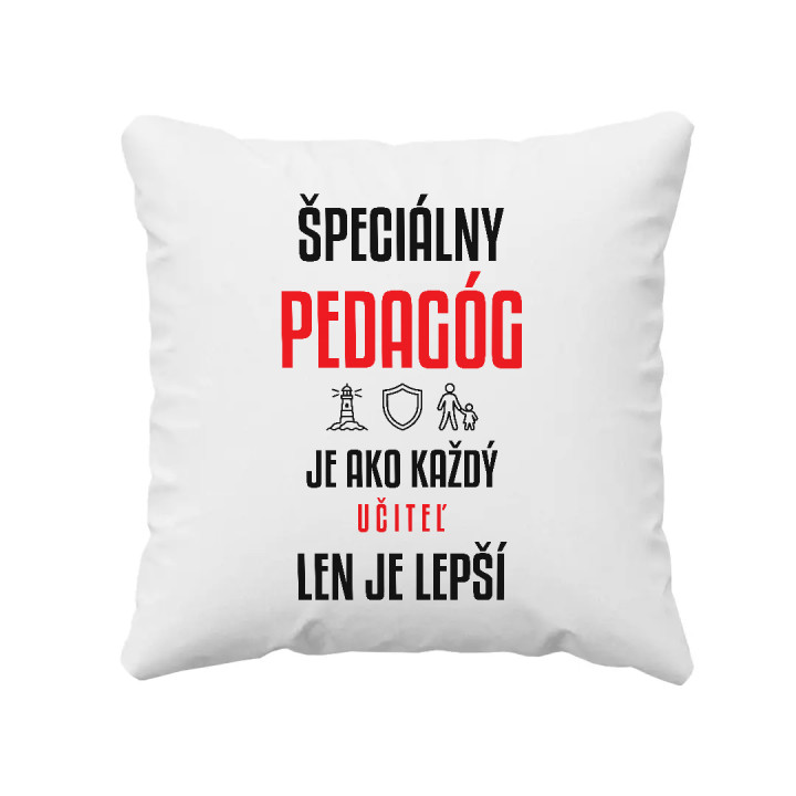 Špeciálny pedagóg je ako každý učiteľ, len je lepší - vankúš s potlačou