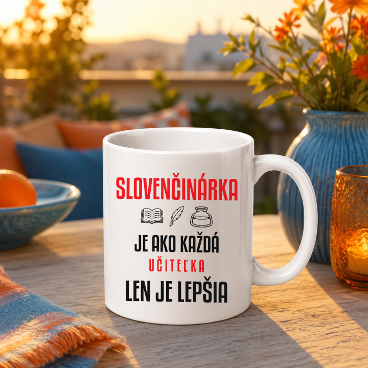 Slovenčinárka je ako každá učiteľka, len je lepšia - keramický hrnček s potlačou