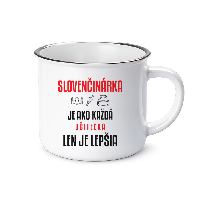 Slovenčinárka je ako každá učiteľka, len je lepšia - smaltovaný hrnček s potlačou