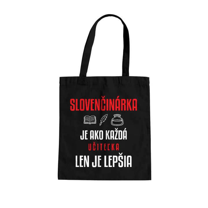 Slovenčinárka je ako každá učiteľka, len je lepšia - bavlnená taška s potlačou