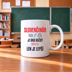 Slovenčinár je ako každý učiteľ, len je lepší - keramický hrnček s potlačou