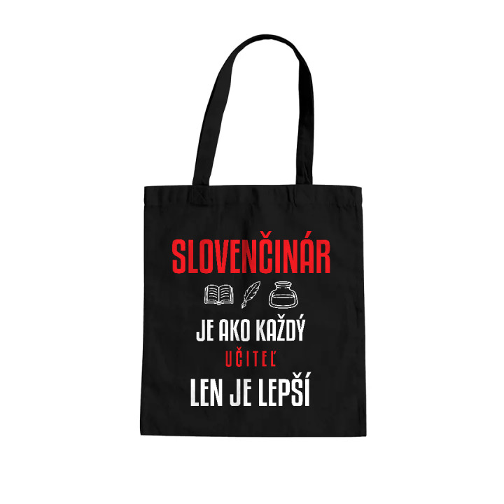 Slovenčinár je ako každý učiteľ, len je lepší - bavlnená taška s potlačou