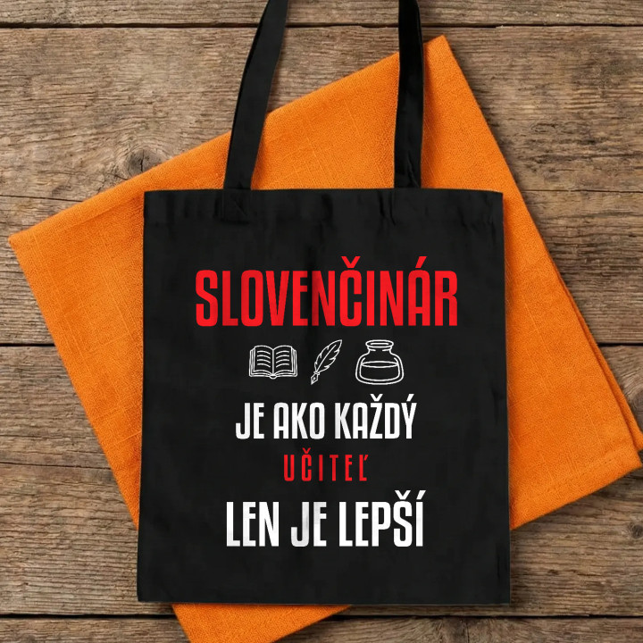Slovenčinár je ako každý učiteľ, len je lepší - bavlnená taška s potlačou