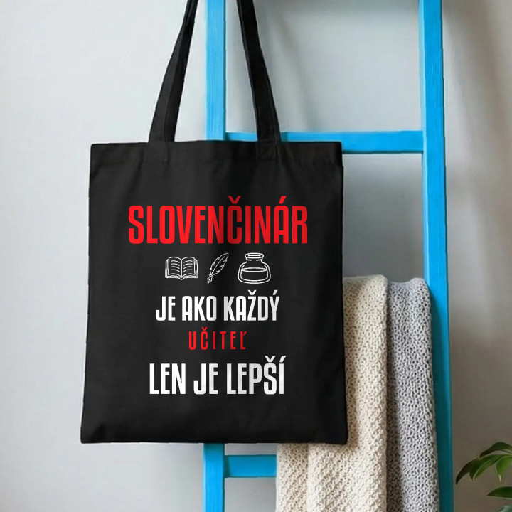 Slovenčinár je ako každý učiteľ, len je lepší - bavlnená taška s potlačou