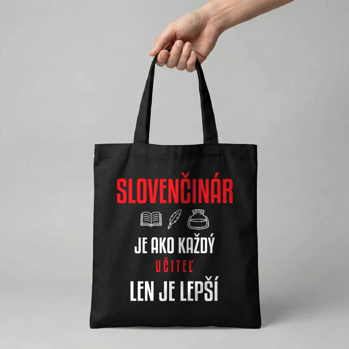 Slovenčinár je ako každý učiteľ, len je lepší - bavlnená taška s potlačou