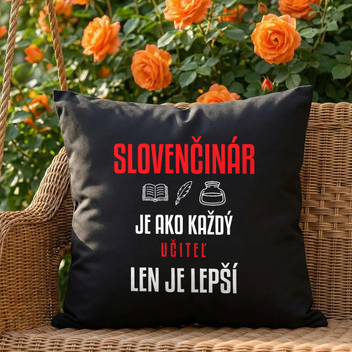 Slovenčinár je ako každý učiteľ, len je lepší - čierny vankúš s potlačou