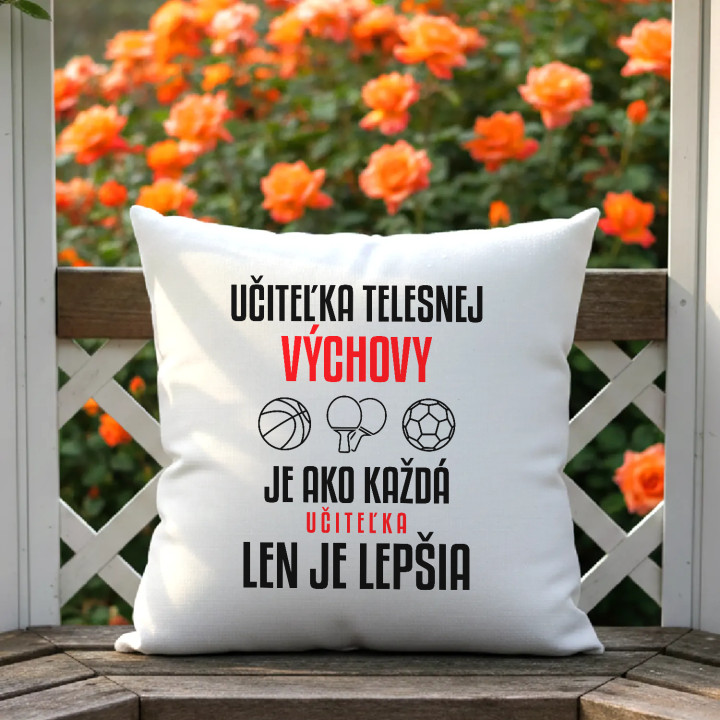 Učiteľka telesnej výchovy je ako každá učiteľka, len je lepšia - vankúš s potlačou