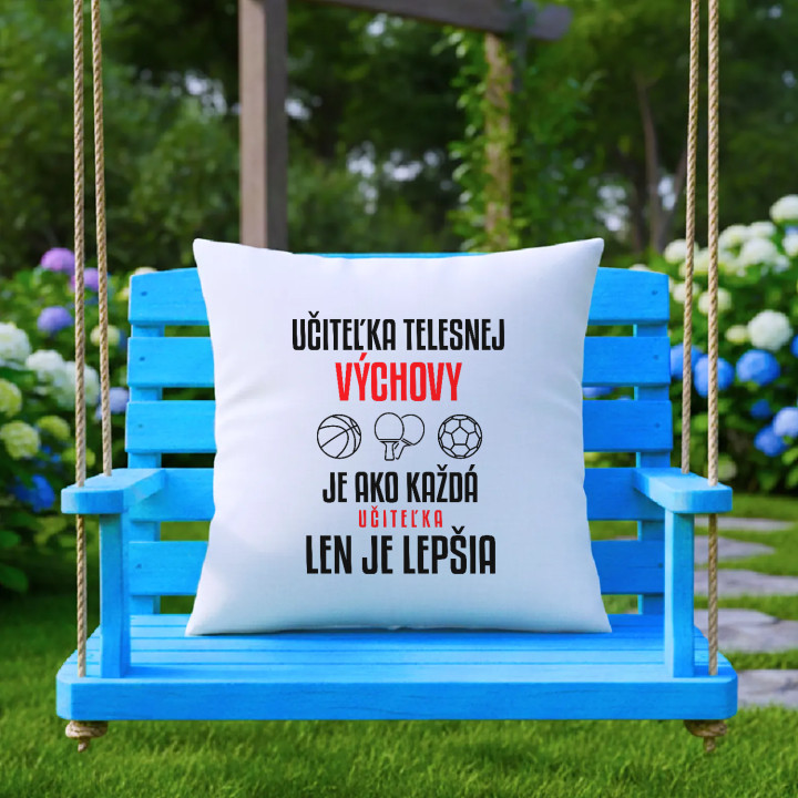 Učiteľka telesnej výchovy je ako každá učiteľka, len je lepšia - vankúš s potlačou