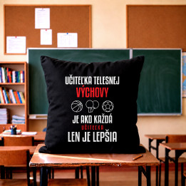 Učiteľka telesnej výchovy je ako každá učiteľka, len je lepšia - čierny vankúš s potlačou