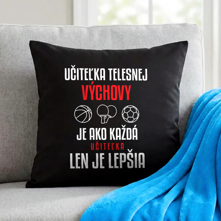Učiteľka telesnej výchovy je ako každá učiteľka, len je lepšia - čierny vankúš s potlačou