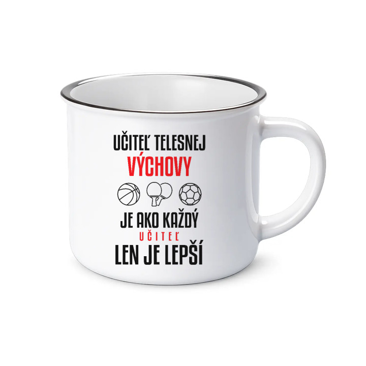 Učiteľ telesnej výchovy je ako každý učiteľ, len je lepší - smaltovaný hrnček s potlačou