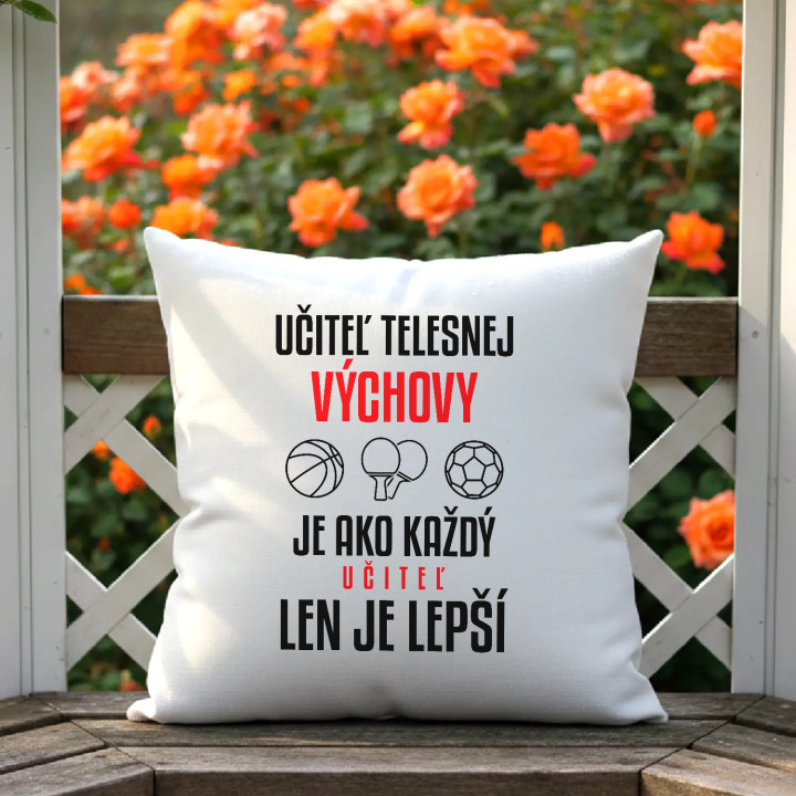 Učiteľ telesnej výchovy je ako každý učiteľ, len je lepší - vankúš s potlačou