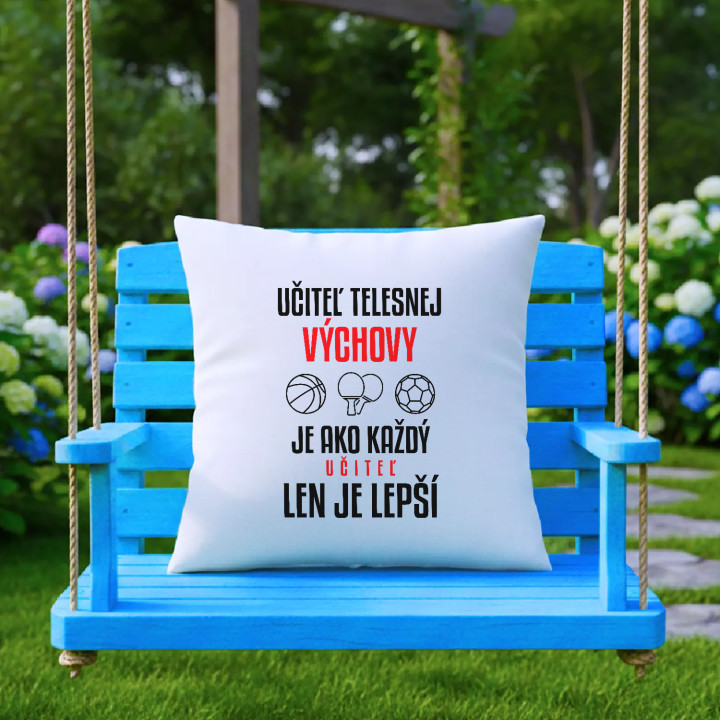 Učiteľ telesnej výchovy je ako každý učiteľ, len je lepší - vankúš s potlačou