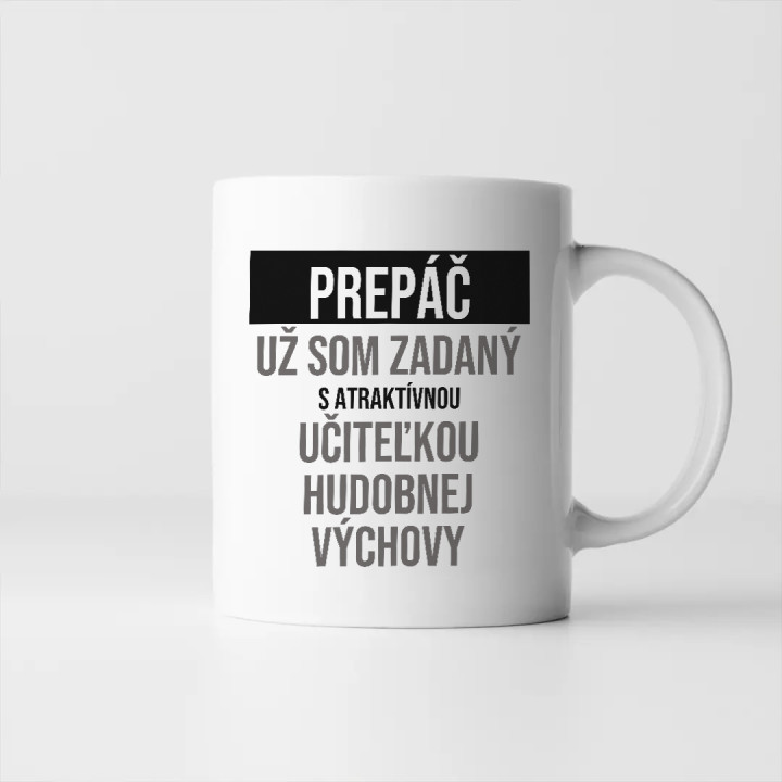 Prepáč, už som zadaný s atraktívnou učiteľkou hudobnej výchovy - keramický hrnček s potlačou