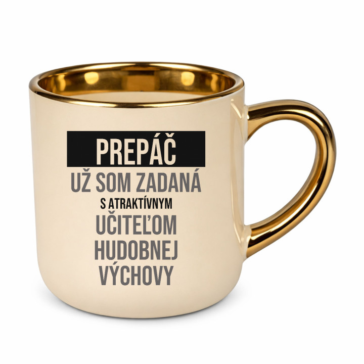 Prepáč, už som zadaná s atraktívnym učiteľom hudobnej výchovy - elegantný hrnček na darček