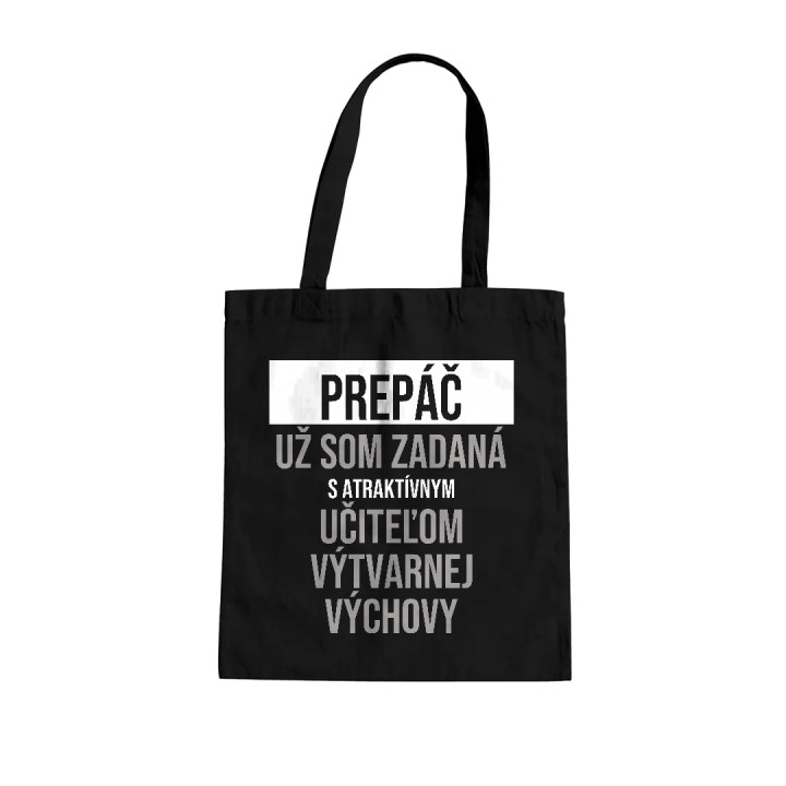 Prepáč, už som zadaná s atraktívnym učiteľom výtvarnej výchovy - bavlnená taška s potlačou
