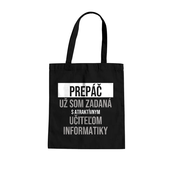 Prepáč, už som zadaná s atraktívnym učiteľom informatiky - bavlnená taška s potlačou