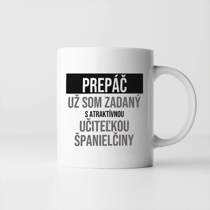 Prepáč, už som zadaný s atraktívnou učiteľkou španielčiny - keramický hrnček s potlačou