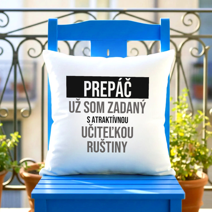 Prepáč, už som zadaný s atraktívnou učiteľkou ruštiny - vankúš s potlačou