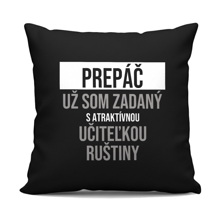 Prepáč, už som zadaný s atraktívnou učiteľkou ruštiny - čierny vankúš s potlačou