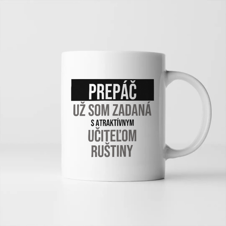 Prepáč, už som zadaná s atraktívnym učiteľom ruštiny - keramický hrnček s potlačou