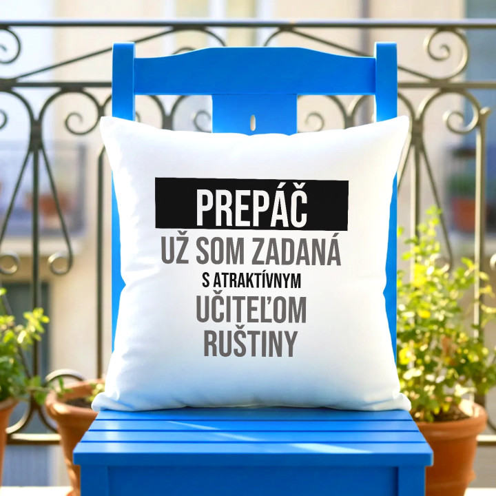 Prepáč, už som zadaná s atraktívnym učiteľom ruštiny - vankúš s potlačou