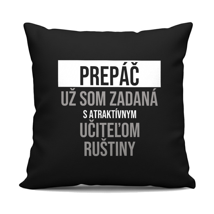 Prepáč, už som zadaná s atraktívnym učiteľom ruštiny - čierny vankúš s potlačou