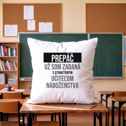 Prepáč, už som zadaná s atraktívnym učiteľom náboženstva - vankúš s potlačou