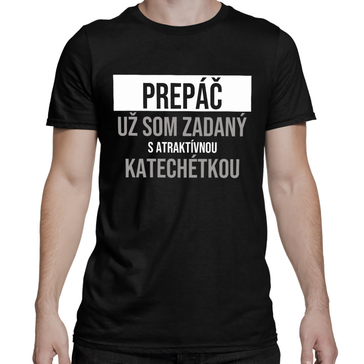 Prepáč, už som zadaný s atraktívnou katechétkou - pánske tričko s potlačou