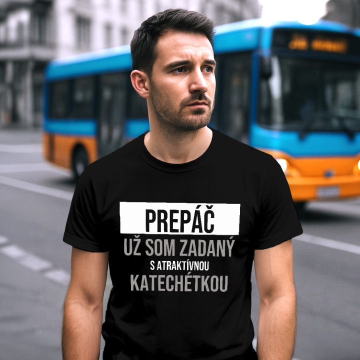 Prepáč, už som zadaný s atraktívnou katechétkou - pánske tričko s potlačou