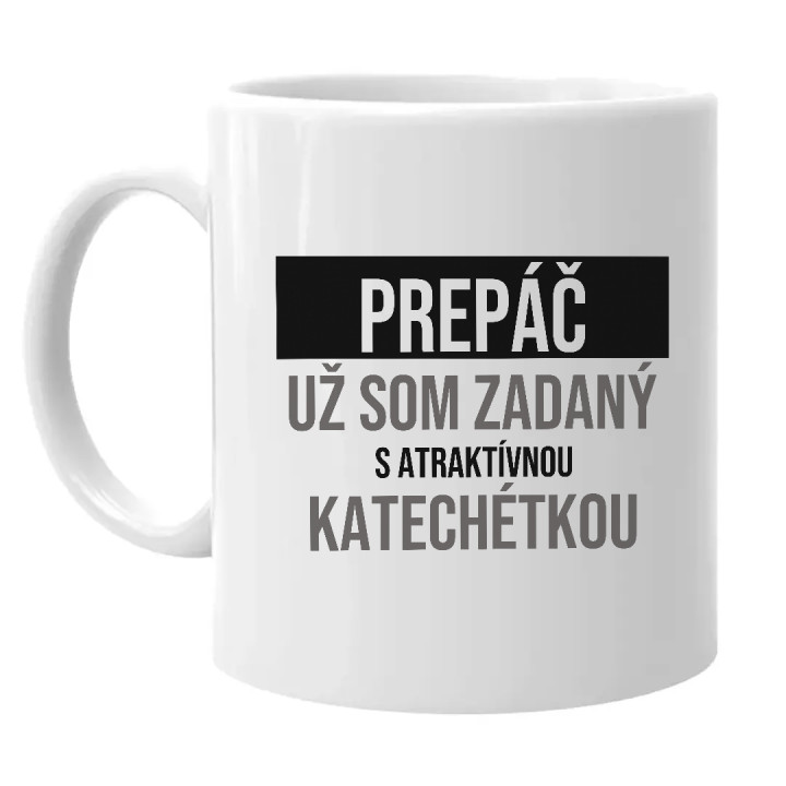 Prepáč, už som zadaný s atraktívnou katechétkou - keramický hrnček s potlačou