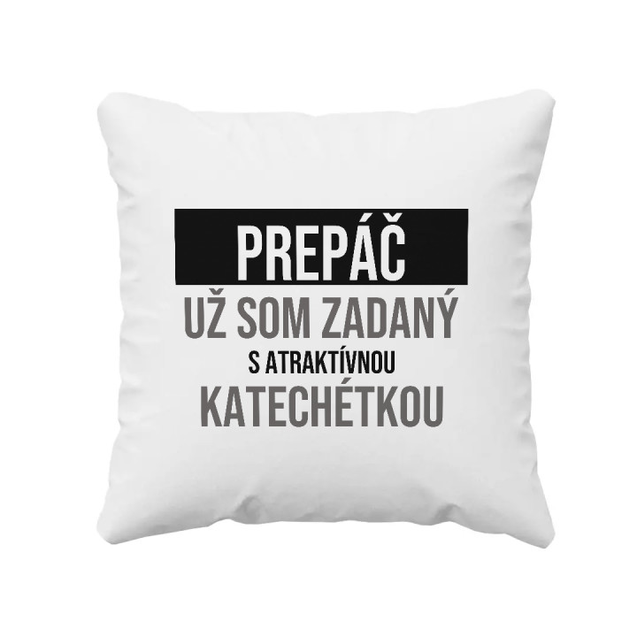 Prepáč, už som zadaný s atraktívnou katechétkou - vankúš s potlačou