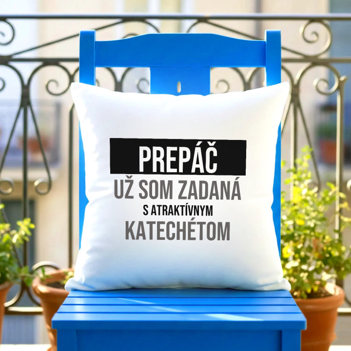 Prepáč, už som zadaná s atraktívnym katechétom - vankúš s potlačou