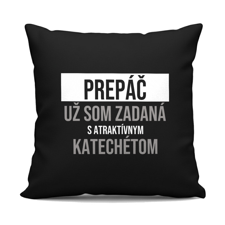 Prepáč, už som zadaná s atraktívnym katechétom - čierny vankúš s potlačou