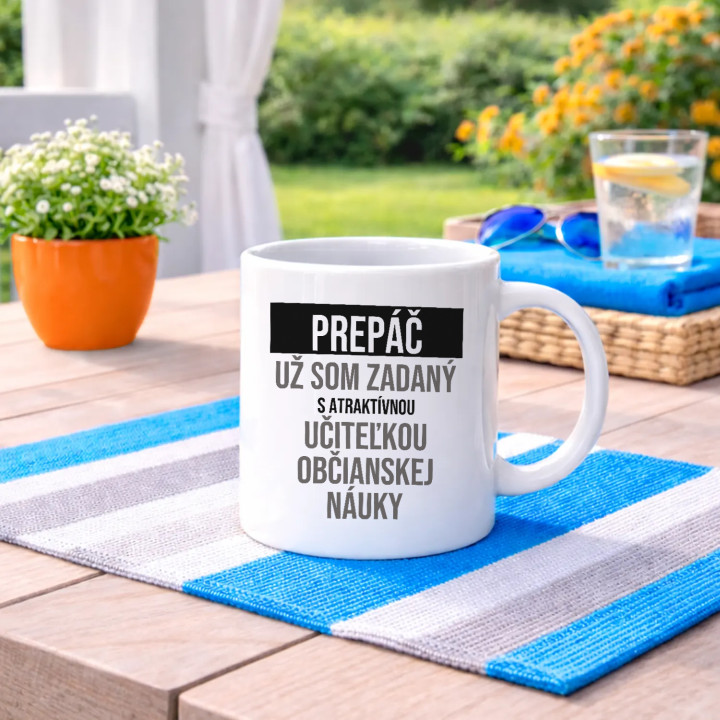 Prepáč, už som zadaný s atraktívnou učiteľkou občianskej náuky - keramický hrnček s potlačou