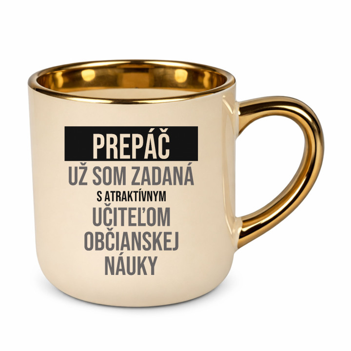 Prepáč, už som zadaná s atraktívnym učiteľom občianskej náuky - elegantný hrnček na darček