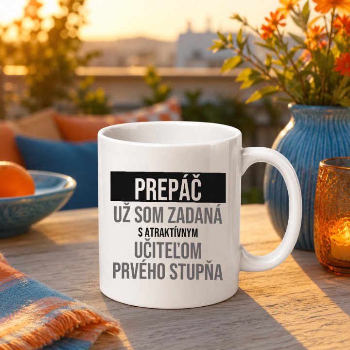 Prepáč, už som zadaná s atraktívnym učiteľom prvého stupňa - keramický hrnček s potlačou