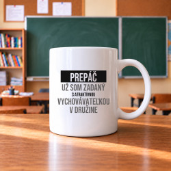Prepáč, už som zadaný s atraktívnou vychovávateľkou v družine - keramický hrnček s potlačou