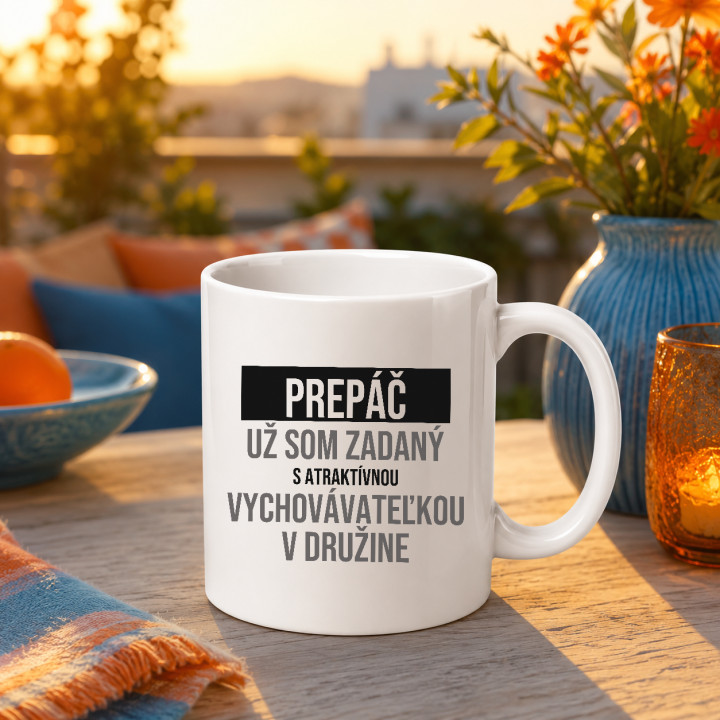 Prepáč, už som zadaný s atraktívnou vychovávateľkou v družine - keramický hrnček s potlačou