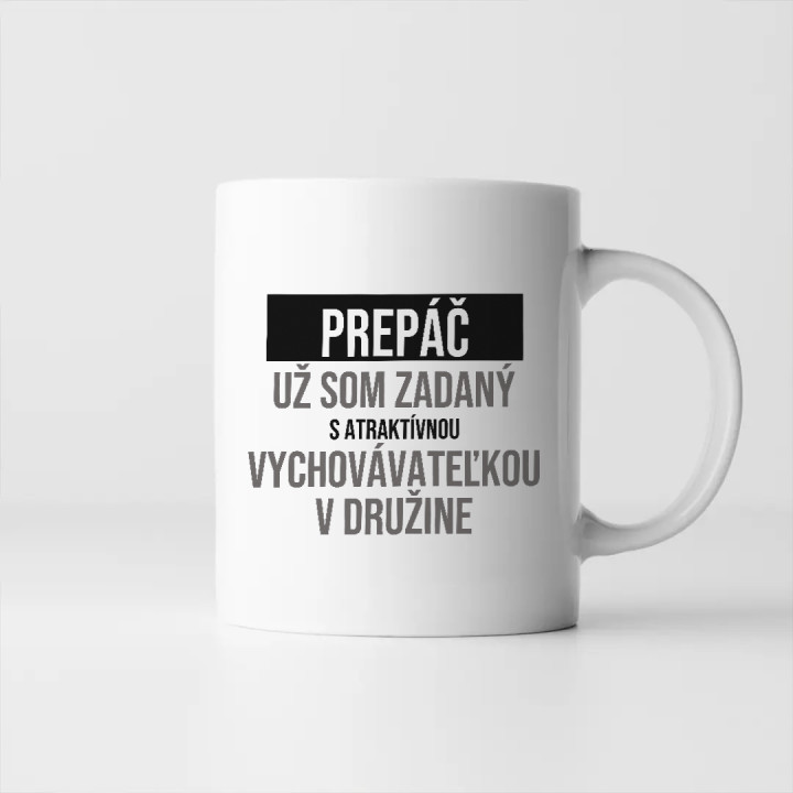 Prepáč, už som zadaný s atraktívnou vychovávateľkou v družine - keramický hrnček s potlačou