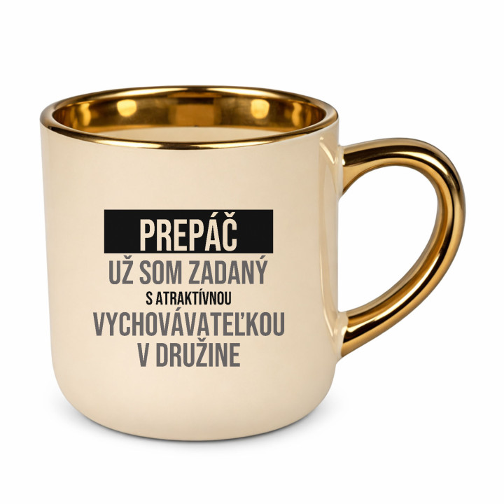 Prepáč, už som zadaný s atraktívnou vychovávateľkou v družine - elegantný hrnček na darček