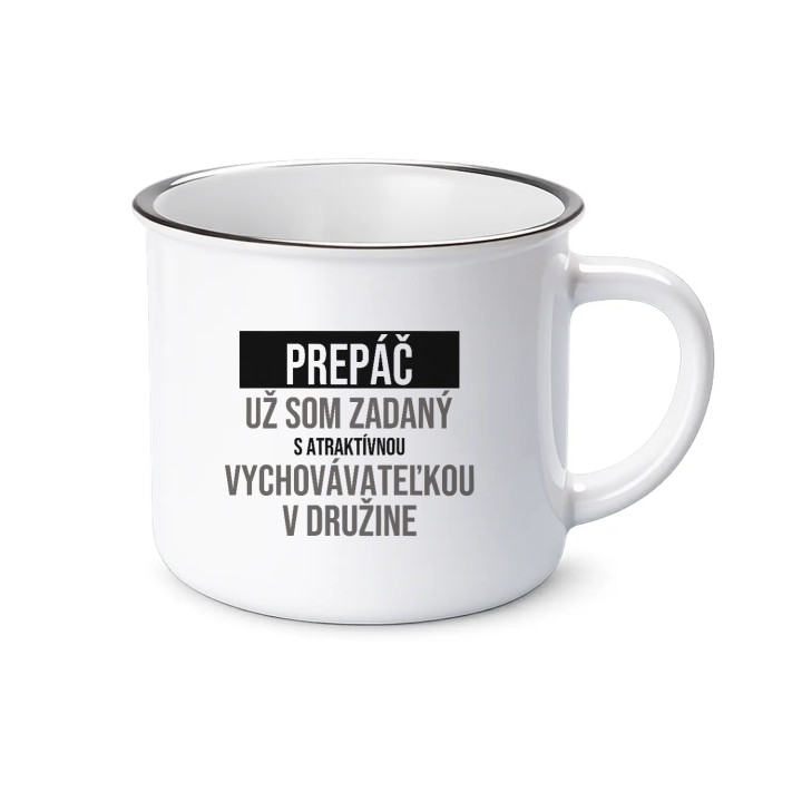 Prepáč, už som zadaný s atraktívnou vychovávateľkou v družine - smaltovaný hrnček s potlačou